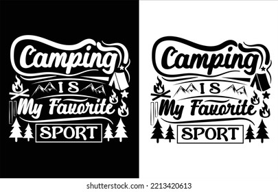 CAMPING IS MY FAVORITE SPORT TYPOGRAPHY CAMPING T-SHIRT DESIGN.