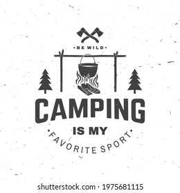 Camping is my favorite sport. Vector illustration Concept for shirt or logo, print, stamp or tee. Vintage typography design with Pot on the fire and forest silhouette. Camping quote.
