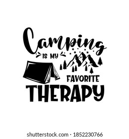 Camping is my favorite therapy motivational slogan inscription. Vector quotes. Illustration for prints on t-shirts and bags, posters, cards. Isolated on white background.