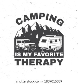 Camping is my favorite therapy. Camping quote. Vector illustration. Concept for shirt or logo, print, stamp or tee. Vintage typography design with 3d off-road car, trailer and mountain silhouette.