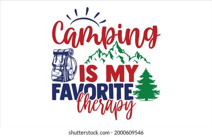 Camping is my favorite therapy- Camping t shirts design, Hand drawn lettering phrase, Calligraphy t shirt design, Isolated on white background, svg Files for Cutting Cricut and Silhouette, EPS 10