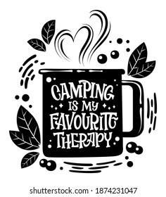 Camping Is My Favourite Therapy - Camping Mug Shape Lettering.  Summer Vacation Concept. Black Holiday Lettering. Poster Design. Lettering Typography Poster.