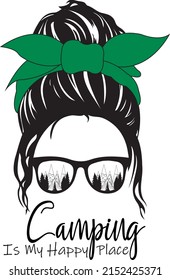 Camping is my happy place Svg vector Illustration isolated on white background. Camping messy bun with green bow. Summer vacation shirt design.Camping life decor. Sunglasses with mountains and forest. svg