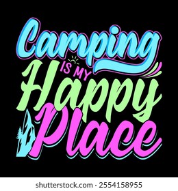 Camping Is My Happy Place Vintage Retro Greeting Graphic, Inspiration Say Adventure Camping, Summer Camping Illustration Design