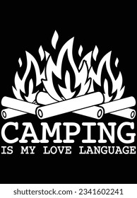 Camping is my love language vector art design, eps file. design file for t-shirt. SVG, EPS cuttable design file