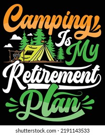 Camping is my retirement plan t shirt design