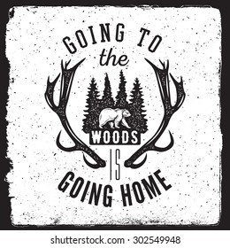 camping and nature exploration vintage poster. going to the woods is going home typography concept. artwork for wear with forest, bear, trees, deer horns