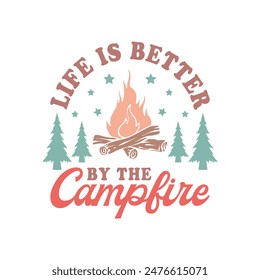 Camping Outdoor Mountain Life Is Better By The Campfire EPS File