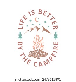 Camping Outdoor Mountain Life Is Better By The Campfire EPS File