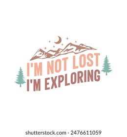 Camping Outdoor Mountain I'm Not Lost; I'm Exploring EPS File
