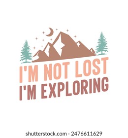 Camping Outdoor Mountain Ich habe mich nicht verlaufen Ich erkunde die EPS-Datei