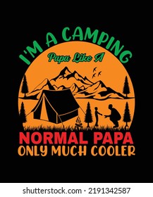 I'm A Camping Papa Like A Normal Papa Only Much Cooler T-shirt Design