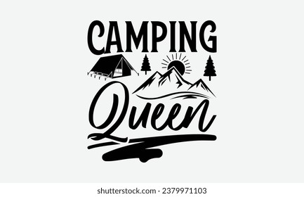 Camping Queen - Camping t shirts design, Hand drawn lettering phrase, Calligraphy t shirt design, Templet, mugs, etc, Vector EPS Editable Files eps 10.
