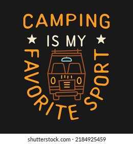 Camping T Shirt Design in minimalist Line Art Style with Quote - Camping is my favorite sport. Travel linear Emblem. Hiking Colorful Label. Stock vector