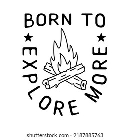 Camping T Shirt Design in minimalist Line Art Style with Quote - Born to explore more. Travel linear Emblem. Hiking Silhouette Label. Stock vector tee print