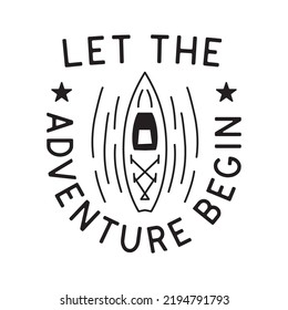Camping T Shirt Design in minimalist Line Art Style with Quote - Let the adventure begin. Travel linear Emblem. Hiking Silhouette Label. Stock vector Badge