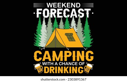 Camping T shirt Design Vector Illustration, Camping, hiking, outdoor adventure graphic vector illustration funny typography slogan text for t shirt design, prints, poster. Summer travel badge saying,