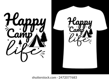 Camping T shirt .camping typography quotes t shirt vector design. adventure camp creative and happy cam life  T shirt