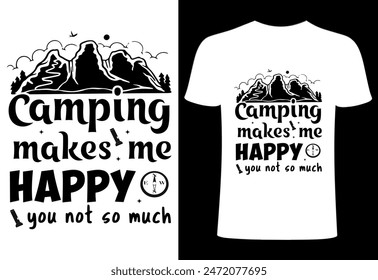 Camping T shirt .camping typography quotes t shirt vector design. adventure camp creative and modern illustration and camping makes me happy