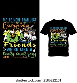  Camping T Shirts, Funny Camping Shirts, Camp Lovers Gift, We’re More Than Just Camping Friends We’re Like A Really Small Gang T-shirt, Printable Sublimation Design.