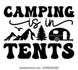 Camping Is In Tents Svg,Happy Camper Svg,Camping Svg,Adventure Svg,Hiking Svg,Camp Saying,Camp Life Svg,Svg Cut Files, Png,Mountain T-shirt,Instant Download svg