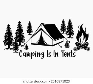 Camping Is In Tents Svg,Hiking,Funny Camping Shirt,Adventure Shirt,Camp Saying Svg,Camping Shirt,Camping Quotes Svg,Cut File,Silhouette