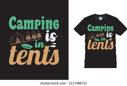 Camping Is In Tent's T shirt, apparel, vector illustration, graphic template, print on demand, textile fabrics, retro style, typography, vintage, camping t shirt design