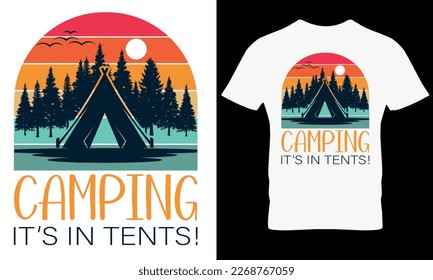 Camping It's in tents t shirt Design