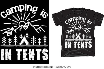 Camping is in Tents T Shirt, Funny Intense Camping, Outdoors Hiking Camp Tee