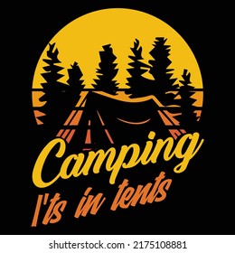 Camping it's in tents Camping, Travelling, Hiking t shirt and mug design vector illustration