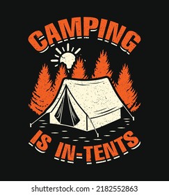 Camping is in tents t-shirt design with sunset, pine trees camping tent vector illustration. good for apparel, poster, Badge, emblem.