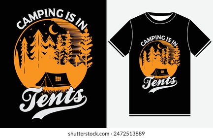 Camping Is In Tents Camping t-shirt design vector graphics, T shirt Design typography, camp, drinking, nature outdoor, Camp T-shirt Designs 2024, Camping T-shirt Design Template, Print