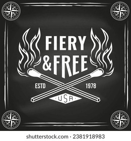 Camping time. Fiery and free. Outdoor adventure badge on chalkboard. Vector illustration. Concept for shirt or logo, print, stamp, patch or tee. Vintage typography design with matches stick, burning