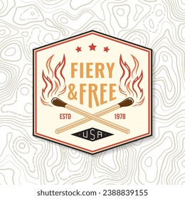 Camping time patch, sticker. Fiery and free. Outdoor adventure. Vector illustration. Concept for shirt or logo, print, stamp, patch or tee. Vintage typography design with matches stick, burning
