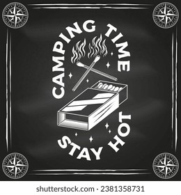 Camping time. Stay hot. Outdoor adventure badge on chalkboard. Vector illustration. Concept for shirt or logo, print, stamp, patch or tee. Vintage typography design with matches box and matches