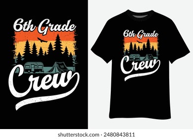 Camping Trip Love Camp 6th Grade Crew Back To School T-Shirt Design