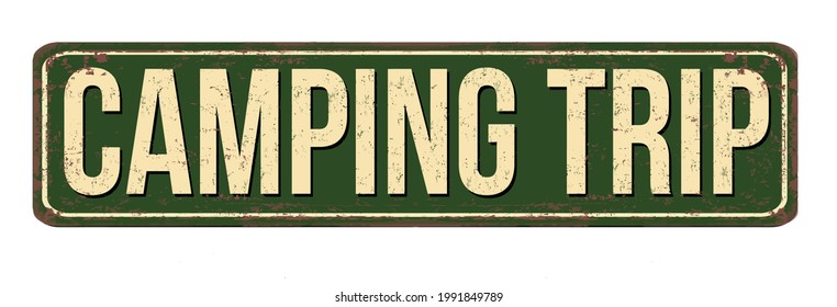 Camping trip vintage rusty metal sign on a white background, vector illustration