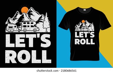 Camping t-shirt design, 'Let's Roll' . Perfect for print items and bags, posters, cards, vector illustration. Isolated on black background
