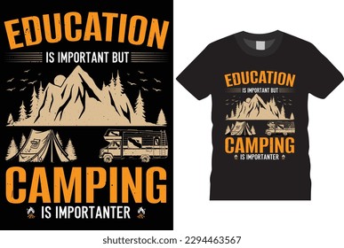 Camping t-shirt design Vector Graphic illustration. Education is important but camping is importuner, camping t-shirt design,T shirt Design vector, apparel, adventure, mountain, outdoor Typography cam