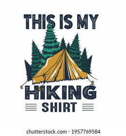 Camping t-shirt quote saying - this is my hiking shirt. 