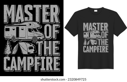 Camping vector graphic typography illustration t shirt design. Master of the campfire. Outdoor adventure mountain summer motivational quote hiking camper campfire print ready eps t-shirt design.