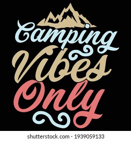 camping vibes only, typography lettering design, printing for t shirt, banner, poster, mug etc