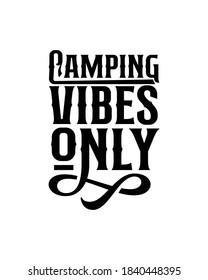 camping vibes only.Hand drawn typography poster design. Premium Vector.