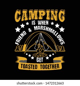 Camping is when friend & marshmallows.  Camping Quote and Saying Best for Graphic Goods