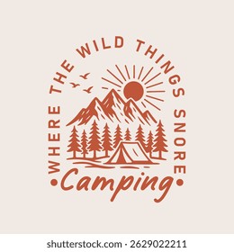 Camping where the wild things snore. Mountain forest camping t shirt design