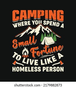 Camping Where You Spender A Small Fortune To Live Like A Homeless Cita Cita el diseño de camisetas con ilustración vectorial.