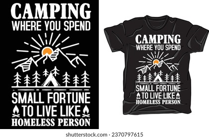 Camping Where You Spend A Small Fortune To Live Like A Homeless Person Cut File, Laser Cut File, Instant Download