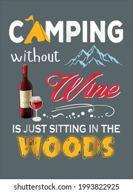 Camping Without Wine Is Just Sitting In The Woods design vector illustration for use in design and print poster canvas