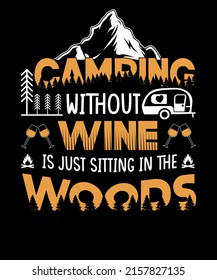 Camping Without Wine Se Encuentra Sentado En El Diseño De Camisetas De Woods T Shirt Adventure Camping