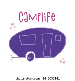 Camplife - cartoon vector illustration. Camping phrase on white background. Travel trailer. T shirt, poster typography design